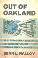Out of Oakland: Internacjonalizm Partii Czarnych Panter podczas zimnej wojny - Out of Oakland: Black Panther Party Internationalism During the Cold War