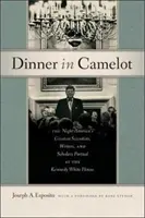 Kolacja w Camelot: Noc największych amerykańskich naukowców, pisarzy i uczonych w Białym Domu Kennedy'ego - Dinner in Camelot: The Night America's Greatest Scientists, Writers, and Scholars Partied at the Kennedy White House