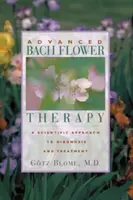 Zaawansowana terapia kwiatowa Bacha: Naukowe podejście do diagnostyki i leczenia - Advanced Bach Flower Therapy: A Scientific Approach to Diagnosis and Treatment