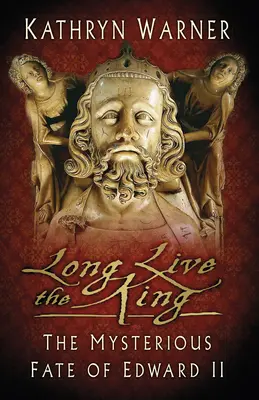 Niech żyje król: Tajemniczy los Edwarda II - Long Live the King: The Mysterious Fate of Edward II