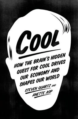 Cool: Jak ukryte dążenie mózgu do fajności napędza naszą gospodarkę i kształtuje nasz świat - Cool: How the Brain's Hidden Quest for Cool Drives Our Economy and Shapes Our World