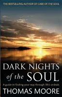 Dark Nights Of The Soul - Przewodnik po tym, jak znaleźć drogę przez życiowe próby - Dark Nights Of The Soul - A guide to finding your way through life's ordeals