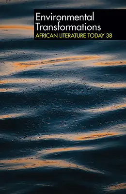 Alt 38: Transformacje środowiskowe: Literatura afrykańska dzisiaj - Alt 38 Environmental Transformations: African Literature Today