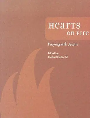 Serca w ogniu: Modlitwa z jezuitami - Hearts on Fire: Praying with Jesuits
