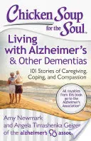 Chicken Soup for the Soul: Życie z chorobą Alzheimera i innymi demencjami: 101 opowieści o opiece, radzeniu sobie i współczuciu - Chicken Soup for the Soul: Living with Alzheimer's & Other Dementias: 101 Stories of Caregiving, Coping, and Compassion