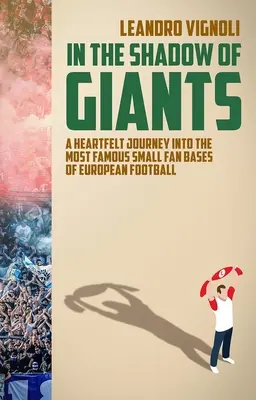 In The Shadow of Giants - A Heartfelt Journey into the Most Famous Small Fan Bases of European Football