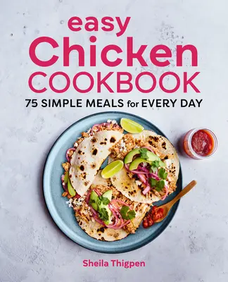 Łatwa książka kucharska z kurczakiem: 75 prostych dań na każdy dzień - Easy Chicken Cookbook: 75 Simple Meals for Every Day