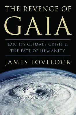 Zemsta Gai: Kryzys klimatyczny na Ziemi i los ludzkości - The Revenge of Gaia: Earth's Climate Crisis & the Fate of Humanity
