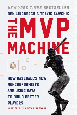 The MVP Machine: Jak nowi nonkonformiści baseballu wykorzystują dane do tworzenia lepszych zawodników - The MVP Machine: How Baseball's New Nonconformists Are Using Data to Build Better Players