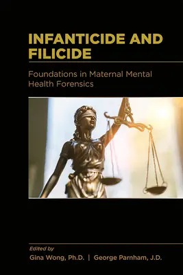 Dzieciobójstwo i dzieciobójstwo: Podstawy kryminalistyki zdrowia psychicznego matek - Infanticide and Filicide: Foundations in Maternal Mental Health Forensics