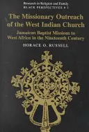 Misyjny zasięg Kościoła Zachodnioindyjskiego; Misje jamajskich baptystów w Afryce Zachodniej w XIX wieku - The Missionary Outreach of the West Indian Church; Jamaican Baptist Missions to West Africa in the Nineteenth Century