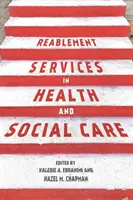 Usługi rehabilitacyjne w opiece zdrowotnej i społecznej: Przewodnik po praktyce dla studentów i pracowników wsparcia - Reablement Services in Health and Social Care: A guide to practice for students and support workers