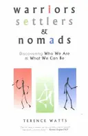 Wojownicy, osadnicy i nomadzi: Odkrywanie kim jesteśmy i kim możemy być - Warriors, Settlers & Nomads: Discovering Who We Are and What We Can Be