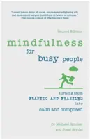 Uważność dla zapracowanych: Jak zmienić szaleństwo w spokój i opanowanie - Mindfulness for Busy People: Turning Frantic and Frazzled Into Calm and Composed