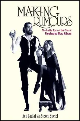 Making Rumours: Wewnętrzna historia klasycznego albumu Fleetwood Mac - Making Rumours: The Inside Story of the Classic Fleetwood Mac Album
