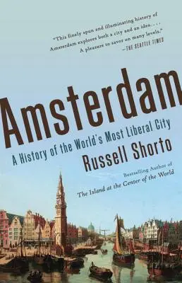 Amsterdam: Historia najbardziej liberalnego miasta na świecie - Amsterdam: A History of the World's Most Liberal City