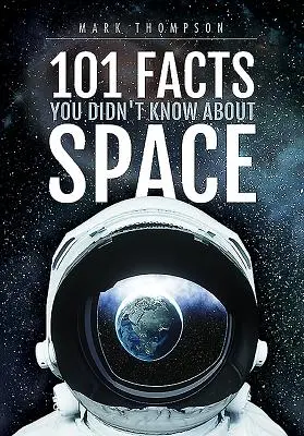 101 faktów, których nie wiedziałeś o kosmosie - 101 Facts You Didn't Know about Space