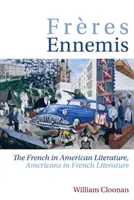 Freres Ennemis: Francuzi w literaturze amerykańskiej, Amerykanie w literaturze francuskiej - Freres Ennemis: The French in American Literature, Americans in French Literature