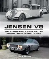 Jensen V8: Kompletna historia samochodów z amerykańskim napędem - Jensen V8: The Complete Story of the American-Powered Cars