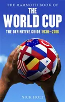 The Mammoth Book of the World Cup: Ostateczny przewodnik, 1930-2018 - The Mammoth Book of the World Cup: The Definitive Guide, 1930-2018