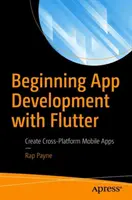 Początki tworzenia aplikacji z Flutter: Tworzenie wieloplatformowych aplikacji mobilnych - Beginning App Development with Flutter: Create Cross-Platform Mobile Apps