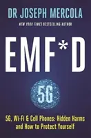 EMF*D - 5G, Wi-Fi i telefony komórkowe: Ukryte szkody i jak się chronić - EMF*D - 5G, Wi-Fi & Cell Phones: Hidden Harms and How to Protect Yourself