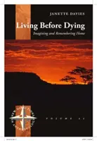 Życie przed śmiercią: Wyobrażanie sobie i pamiętanie domu - Living Before Dying: Imagining and Remembering Home