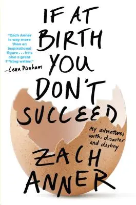 Jeśli w chwili narodzin nie odniesiesz sukcesu: Moje przygody z katastrofą i przeznaczeniem - If at Birth You Don't Succeed: My Adventures with Disaster and Destiny