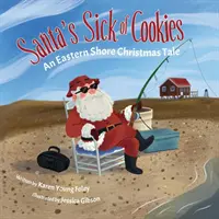 Mikołaj jest chory na ciasteczka: Świąteczna opowieść ze wschodniego wybrzeża - Santa's Sick of Cookies: An Eastern Shore Christmas Tale