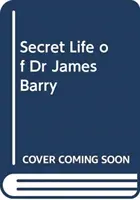 Sekretne życie doktora Jamesa Barry'ego - najwybitniejszego chirurga wiktoriańskiej Anglii - Secret Life of Dr James Barry - Victorian England's Most Eminent Surgeon