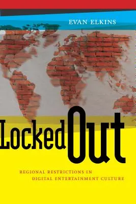 Locked Out: Ograniczenia regionalne w kulturze cyfrowej rozrywki - Locked Out: Regional Restrictions in Digital Entertainment Culture