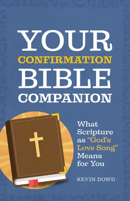 Twój towarzysz biblijny do bierzmowania: Co Pismo Święte jako Boża pieśń miłości oznacza dla ciebie? - Your Confirmation Bible Companion: What Scripture as God's Love Song Means for You