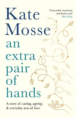 Dodatkowa para rąk - opowieść o opiece, starzeniu się i codziennych aktach miłości - Extra Pair of Hands - A story of caring, ageing and everyday acts of love