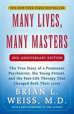 Wiele żyć, wielu mistrzów: Prawdziwa historia wybitnego psychiatry, jego młodego pacjenta i terapii przeszłości, która zmieniła ich życie - Many Lives, Many Masters: The True Story of a Prominent Psychiatrist, His Young Patient, and the Past-Life Therapy That Changed Both Their Lives