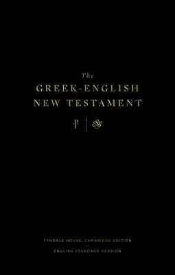 Grecko-angielski Nowy Testament: Tyndale House, Cambridge Edition i English Standard Version: Tyndale House, Cambridge Edition i English Standard Version - The Greek-English New Testament: Tyndale House, Cambridge Edition and English Standard Version: Tyndale House, Cambridge Edition and English Standard