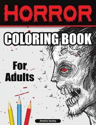 Kolorowanka Horror dla dorosłych: Straszna kolorowanka, kolorowanka horroru dla relaksu i odprężenia - Horror Coloring Book for Adults: Scary Coloring Book, Horror Coloring Book for Relaxation and Stress Relief