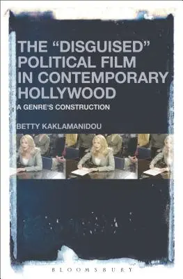 Ukryty film polityczny we współczesnym Hollywood: A Genre's Construction - The Disguised Political Film in Contemporary Hollywood: A Genre's Construction