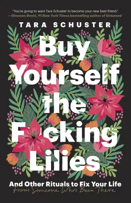 Kup sobie pieprzone lilie: And Other Rituals to Fix Your Life, from Someone Who's Been There - Buy Yourself the F*cking Lilies: And Other Rituals to Fix Your Life, from Someone Who's Been There