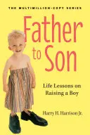 Ojciec dla syna: Lekcje życia na temat wychowywania chłopca - Father to Son: Life Lessons on Raising a Boy