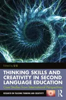 Umiejętności myślenia i kreatywność w edukacji drugiego języka: Studia przypadków z perspektywy międzynarodowej - Thinking Skills and Creativity in Second Language Education: Case Studies from International Perspectives