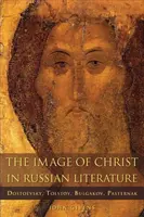 Obraz Chrystusa w literaturze rosyjskiej: Dostojewski, Tołstoj, Bułhakow, Pasternak - The Image of Christ in Russian Literature: Dostoevsky, Tolstoy, Bulgakov, Pasternak