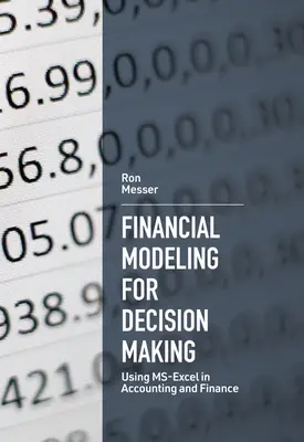 Modelowanie finansowe w podejmowaniu decyzji: Wykorzystanie Ms-Excel w rachunkowości i finansach - Financial Modeling for Decision Making: Using Ms-Excel in Accounting and Finance