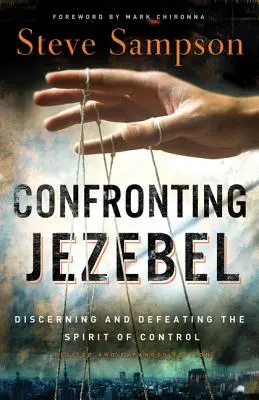 Konfrontacja z Jezebel: Rozpoznanie i pokonanie ducha kontroli - Confronting Jezebel: Discerning and Defeating the Spirit of Control