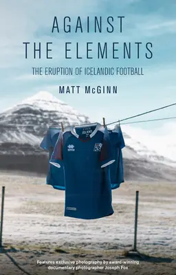 Wbrew żywiołom: Erupcja islandzkiego futbolu - Against the Elements: The Eruption of Icelandic Football