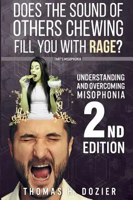 Zrozumieć i przezwyciężyć mizofonię, wydanie 2: Uwarunkowane zaburzenie odruchu awersyjnego - Understanding and Overcoming Misophonia, 2nd Edition: A Conditioned Aversive Reflex Disorder