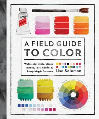 A Field Guide to Color: Akwarelowy zeszyt ćwiczeń - A Field Guide to Color: A Watercolor Workbook