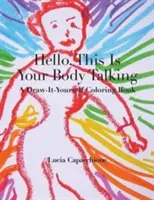 Hello, This Is Your Body Talking: Kolorowanka do samodzielnego rysowania - Hello, This Is Your Body Talking: A Draw-It-Yourself Coloring Book