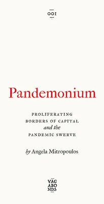 Pandemonium: Rozrastające się granice kapitału i pandemiczny zwrot - Pandemonium: The Proliferating Borders of Capital and the Pandemic Swerve