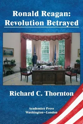 Ronald Reagan: zdradzona rewolucja - Ronald Reagan: revolution betrayed