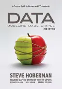 Data Modeling Made Simple: Praktyczny przewodnik dla profesjonalistów biznesowych i informatycznych - Data Modeling Made Simple: A Practical Guide for Business and It Professionals